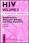 HIV: A Practical Approach Volume 2: Biochemistry, Molecular Biology, and Drug Discovery