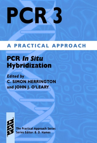 PCR 3: PCR In Situ Hybridization: A Practical Approach