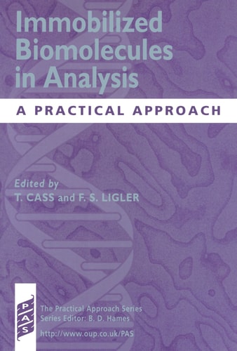 Immobilized Biomolecules in Analysis: A Practical Approach (Practical Approach Series, 198)