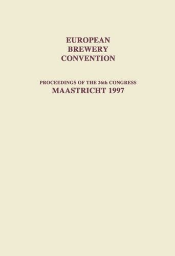 European Brewery Convention: Proceedings of the 26th Congress, Maastricht 1997