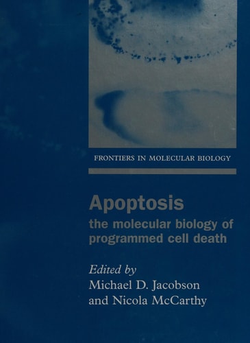 Apoptosis: The Molecular Biology of Programmed Cell Death
