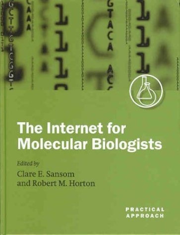The Internet for Molecular Biologists: A Practical Approach (The Practical Approach Series, 269)