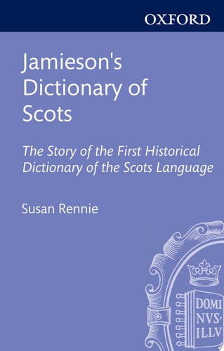 Jamieson's Dictionary of Scots: The Story of the First Historical Dictionary of the Scots Language