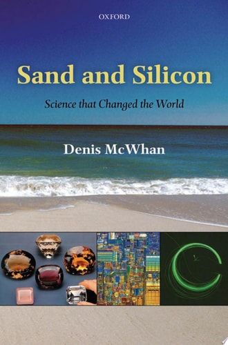 Sand and Silicon: Science that Changed the World
