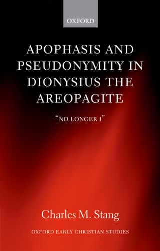 Apophasis and Pseudonymity in Dionysius the Areopagite: "No Longer I"
