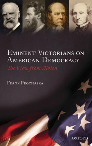 Eminent Victorians on American Democracy: The View from Albion