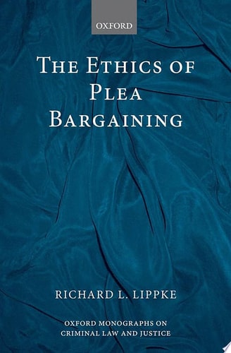 The Ethics of Plea Bargaining