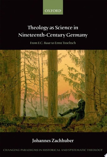 Theology as Science in Nineteenth Century Germany: From F.C. Baur to Ernst Troeltsch