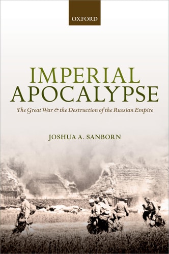 Imperial Apocalypse The Great War and the Destruction of the Russian Empire