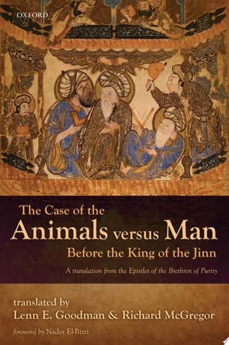 The Case of the Animals Versus Man Before the King of the Jinn: An Arabic Critical Edition and English Translation of Epistle 22