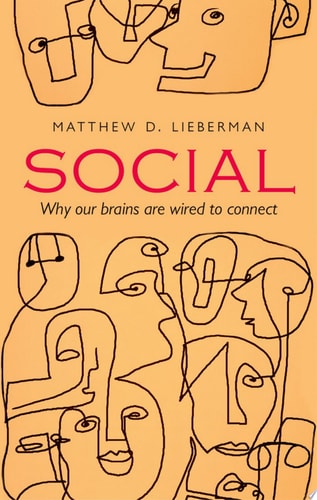 Social: Why Our Brains Are Wired to Connect