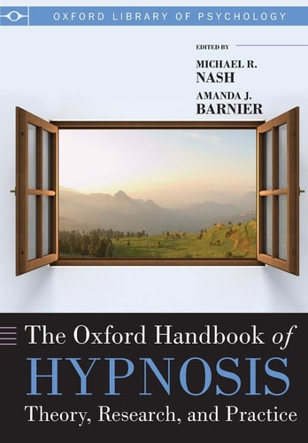 The Oxford Handbook of Hypnosis: Theory, Research, and Practice