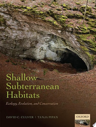 Shallow Subterranean Habitats: Ecology, Evolution, and Conservation