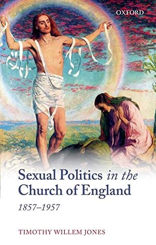 Sexual Politics in the Church of England, 1857-1957