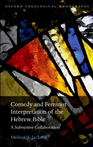 Comedy and Feminist Interpretation of the Hebrew Bible: A Subversive Collaboration