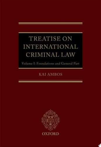 Treatise on International Criminal Law: Volume 1: Foundations and General Part