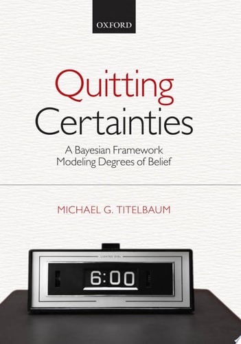 Quitting Certainties: A Bayesian Framework Modeling Degrees of Belief