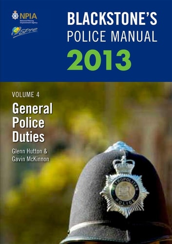 Blackstone's Police Manual: Volume 4: General Police Duties 2013