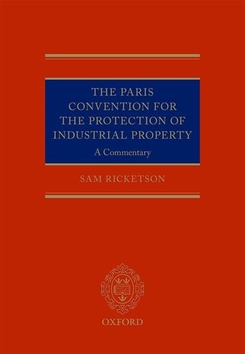The Paris Convention for the Protection of Industrial Property: A Commentary