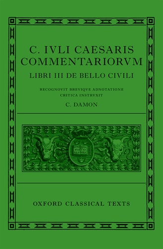 C. Iuli Caesaris Commentarii de Bello Civili