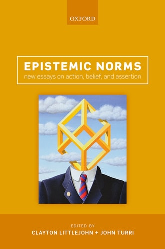 Epistemic Norms New Essays on Action, Belief, and Assertion