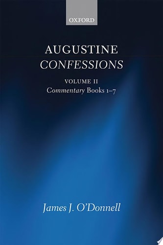 Augustine Confessions: Volume 2: Commentary, Books 1-7