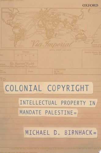 Colonial Copyright Intellectual Property in Mandate Palestine