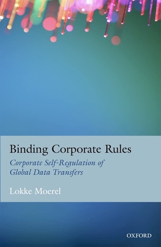 Binding Corporate Rules Corporate Self-Regulation of Global Data Transfers