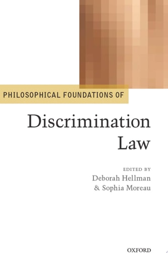 Philosophical Foundations of Discrimination Law