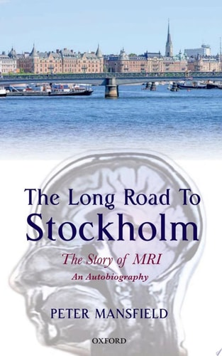 The Long Road to Stockholm: The Story of Magnetic Resonance Imaging