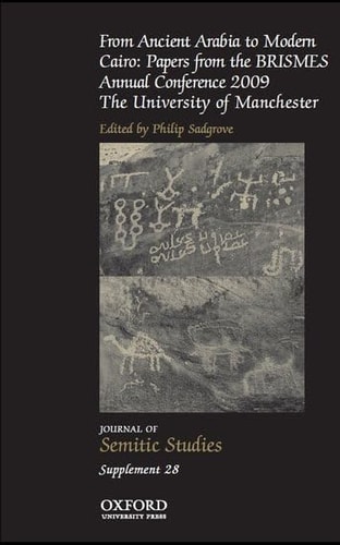 From Ancient Arabia to Modern Cairo: Papers from the BRISMES Annual Conference 2009