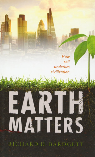 Earth Matters How Soil Underlies Civilization