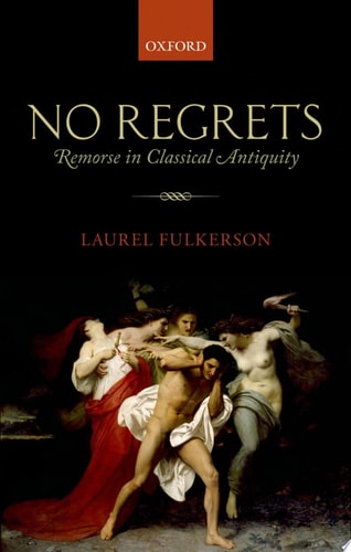 No Regrets: Remorse in Classical Antiquity