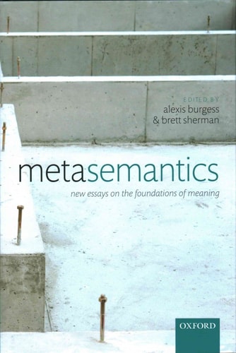 Metasemantics New Essays on the Foundations of Meaning
