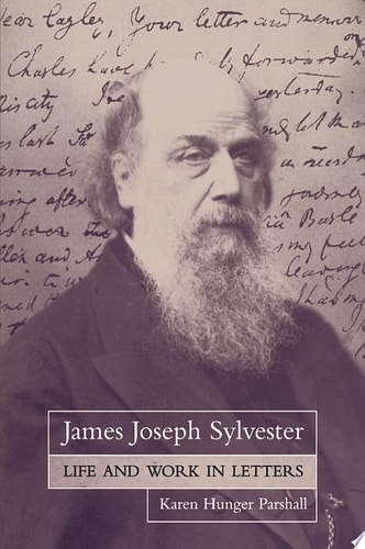 James Joseph Sylvester: Life and Work in Letters