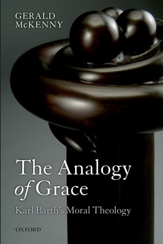 The Analogy of Grace Karl Barth's Moral Theology
