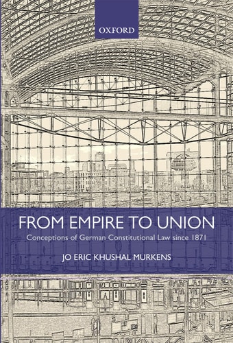 From Empire to Union Conceptions of German Constitutional Law Since 1871