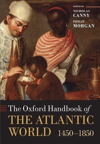 The Oxford Handbook of the Atlantic World: 1450-1850