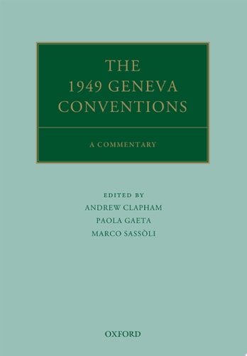 The 1949 Geneva Conventions: A Commentary
