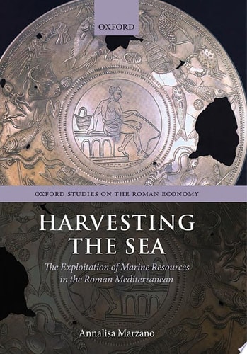 Harvesting the Sea: The Exploitation of Marine Resources in the Roman Mediterranean