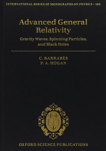 Advanced General Relativity: Gravity Waves, Spinning Particles, and Black Holes