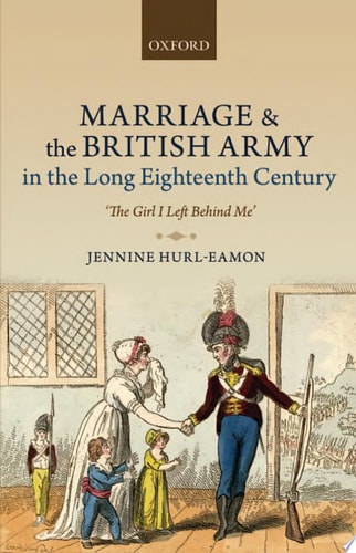 Marriage and the British Army in the Long Eighteenth Century 'The Girl I Left Behind Me'