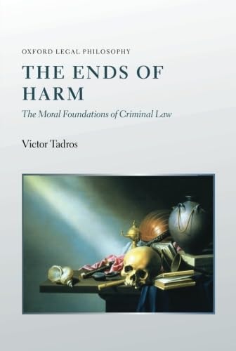 The Ends of Harm: The Moral Foundations of Criminal Law