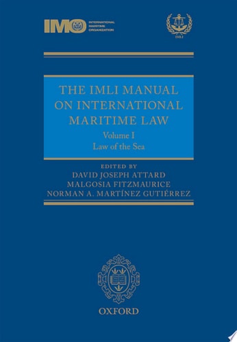 The IMLI Manual on International Maritime Law: Volume I: The Law of the Sea