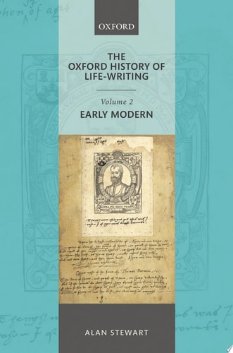 The Oxford History of Life Writing: Volume 2: Early Modern