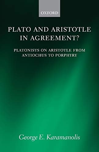 Plato and Aristotle in Agreement? Platonists on Aristotle from Antiochus to Porphyry