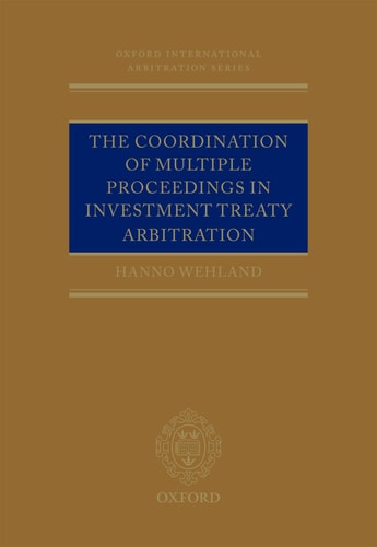 The Coordination of Multiple Proceedings in Investment Treaty Arbitration