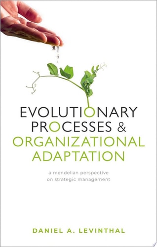 Evolutionary Processes and Organizational Adaptation A Mendelian Perspective on Strategic Management
