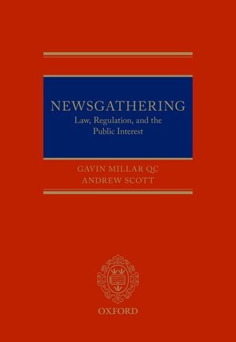Newsgathering: Law, Regulation and the Public Interest