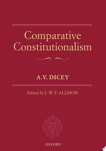 Comparative Constitutionalism: The Oxford Edition of Dicey
